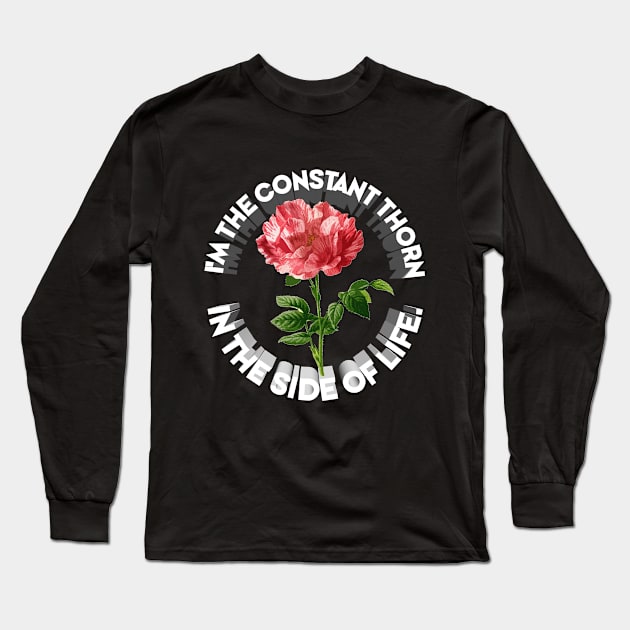 I'm The Constant Thorn In The Side Of Life / Nihilist Artwork Long Sleeve T-Shirt by DankFutura